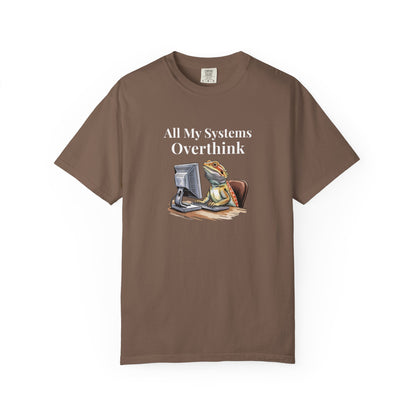 All My Systems Overthink T-shirt