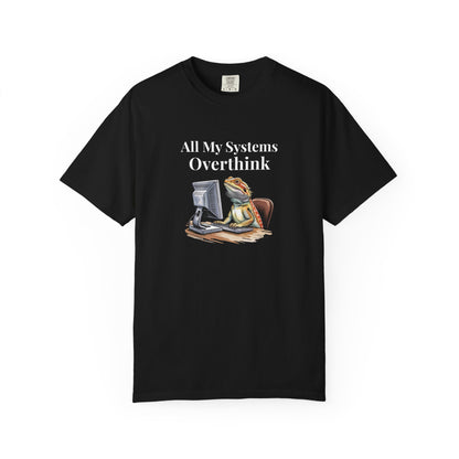 All My Systems Overthink T-shirt
