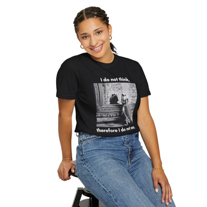 I Do Not Think T-shirt
