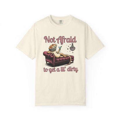 Not Afraid to Get a Lil' Dirty T-shirt