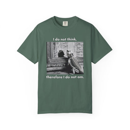 I Do Not Think T-shirt
