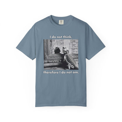 I Do Not Think T-shirt