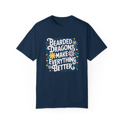 Bearded Dragons Make Everything Better T-shirt