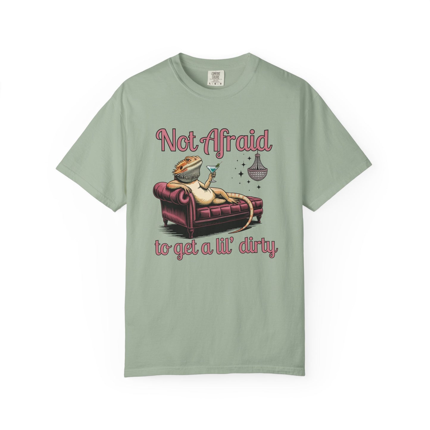 Not Afraid to Get a Lil' Dirty T-shirt
