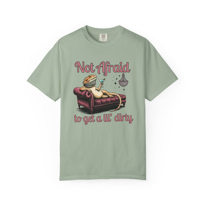 Not Afraid to Get a Lil' Dirty T-shirt