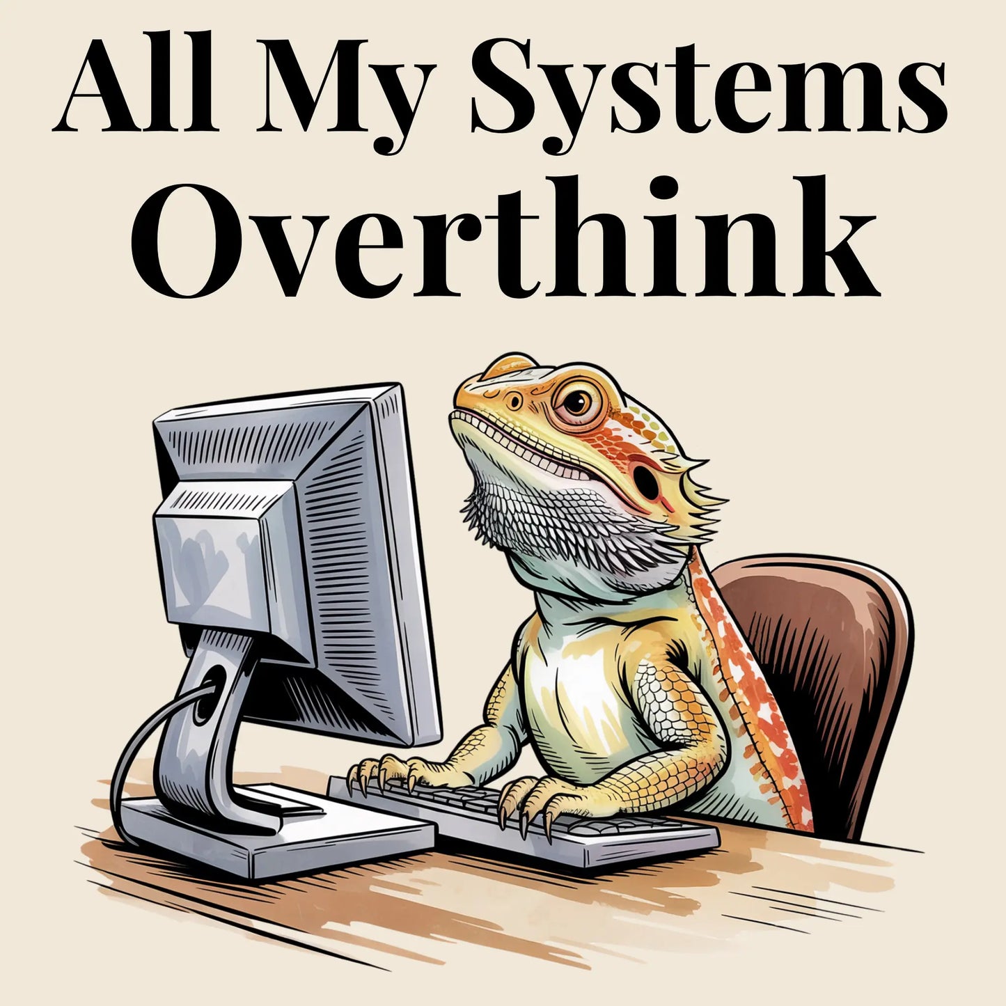 All My Systems Overthink T-shirt