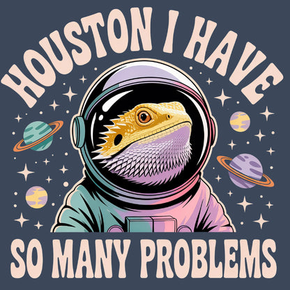 Houston I Have So Many Problems T-shirt