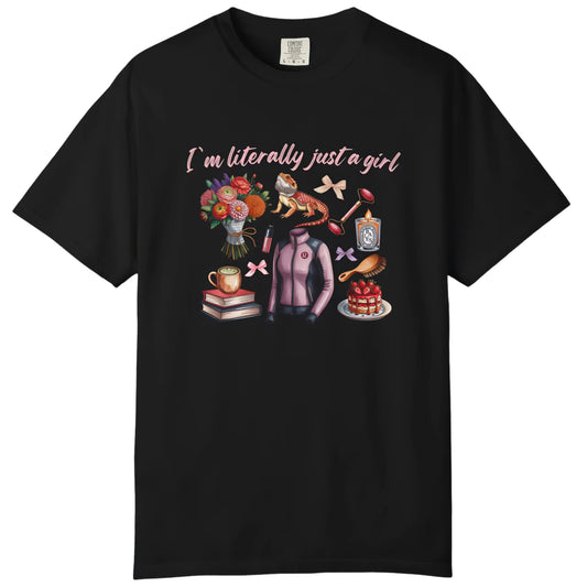 I'm Literally Just a Girl T-Shirt