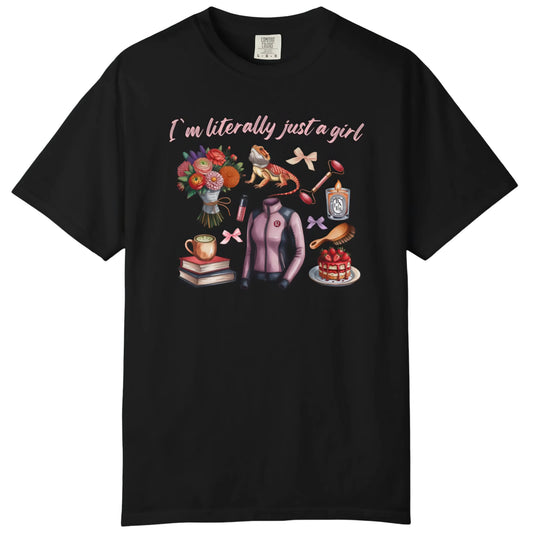I'm Literally Just a Girl T-Shirt